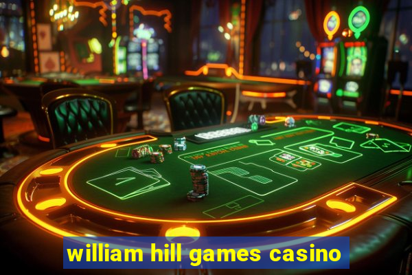 william hill games casino