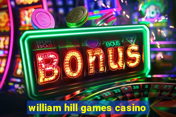 william hill games casino