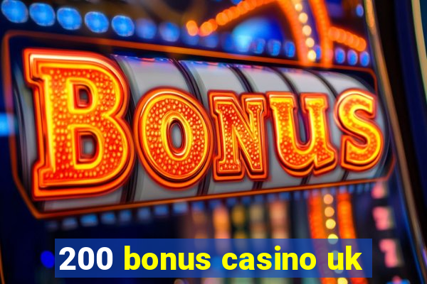 200 bonus casino uk