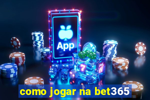 como jogar na bet365