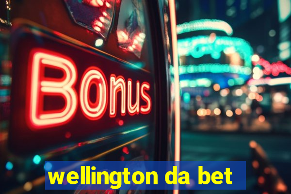 wellington da bet