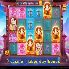 casino - labor day bonus