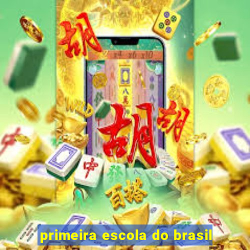 primeira escola do brasil