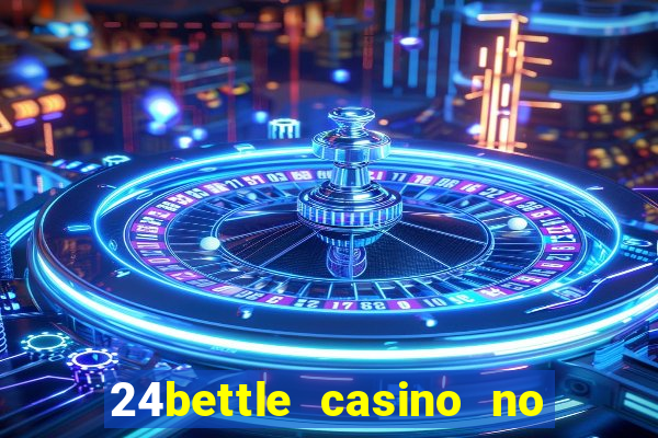 24bettle casino no deposit bonus codes