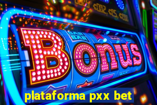 plataforma pxx bet