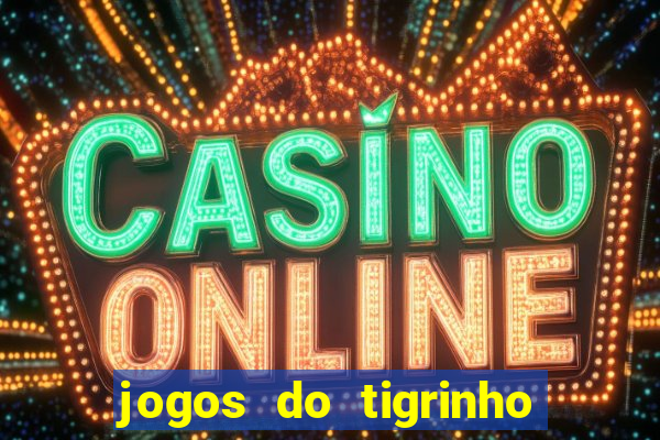 jogos do tigrinho com b么nus