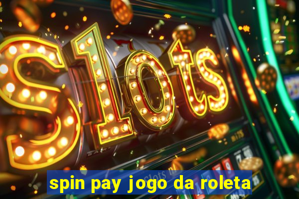 spin pay jogo da roleta