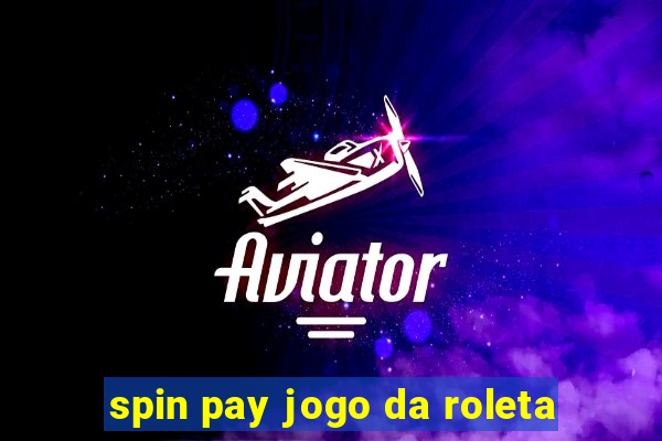 spin pay jogo da roleta