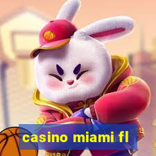 casino miami fl