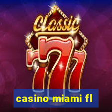 casino miami fl