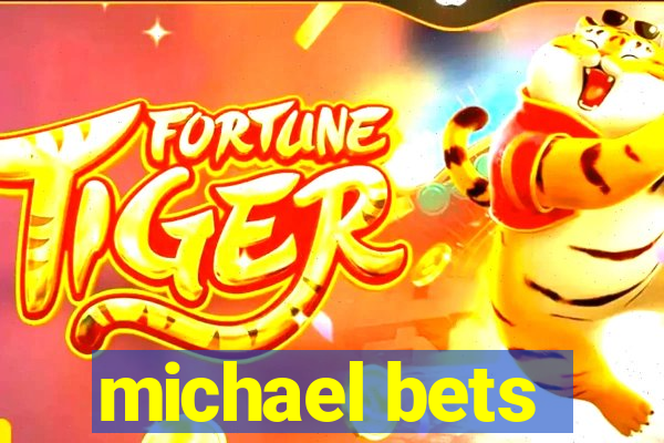 michael bets