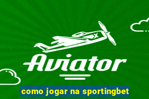 como jogar na sportingbet