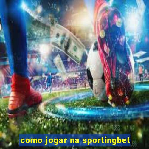 como jogar na sportingbet