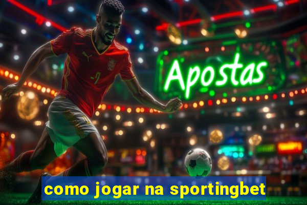 como jogar na sportingbet