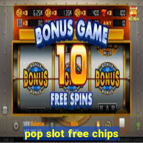 pop slot free chips