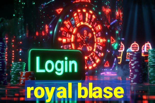 royal blase