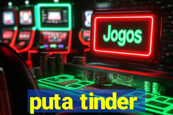 puta tinder