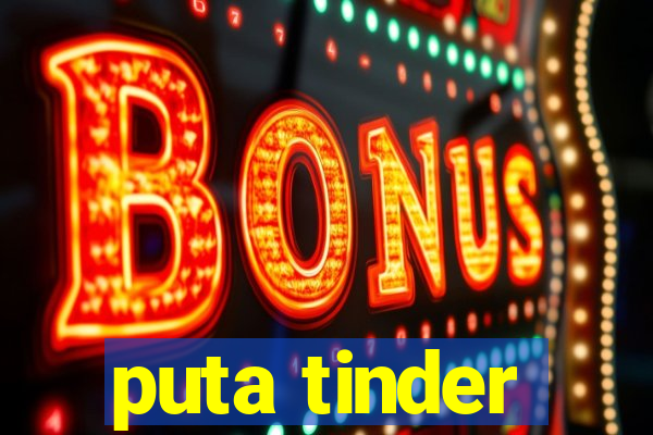 puta tinder