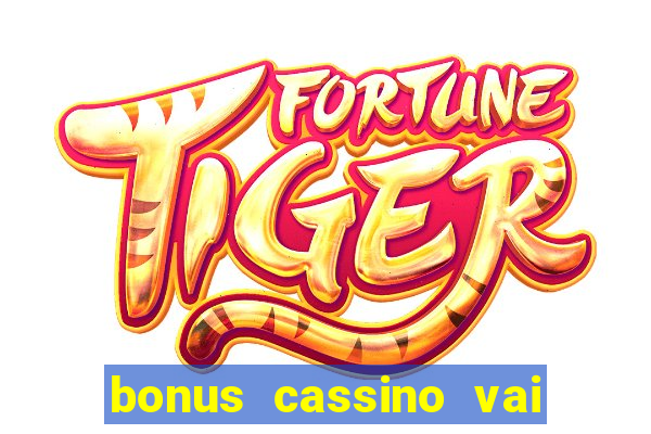 bonus cassino vai de bet