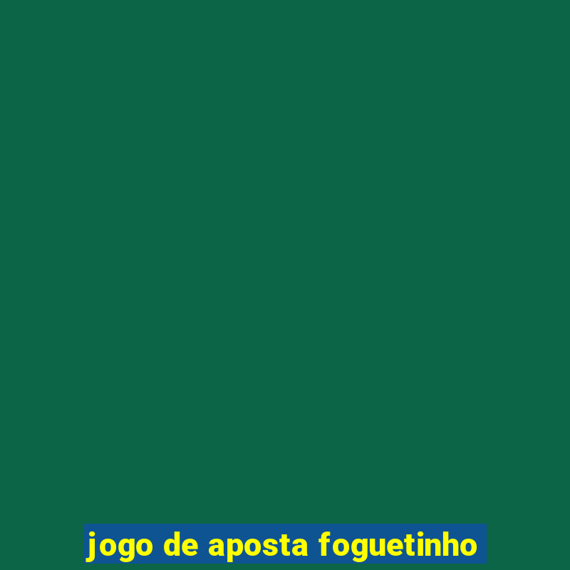 jogo de aposta foguetinho