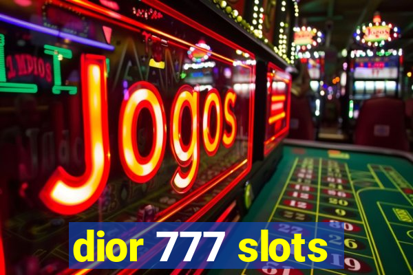 dior 777 slots