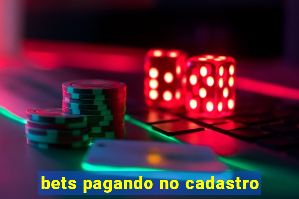 bets pagando no cadastro