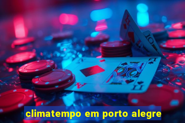 climatempo em porto alegre