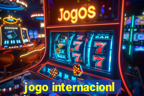 jogo internacionl