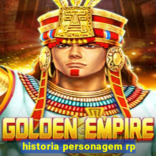 historia personagem rp