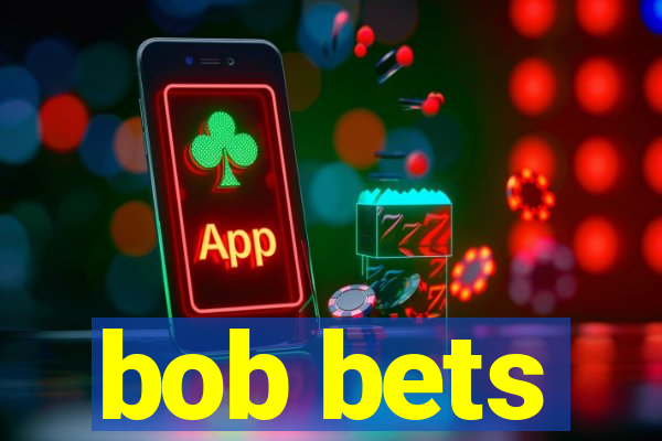 bob bets