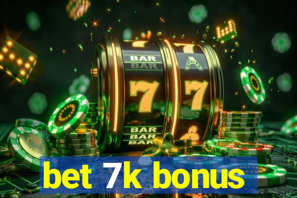 bet 7k bonus