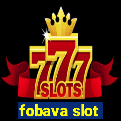 fobava slot