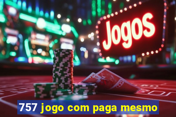 757 jogo com paga mesmo