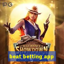 beat betting app