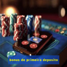 bonus de primeiro deposito