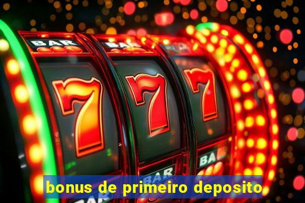 bonus de primeiro deposito