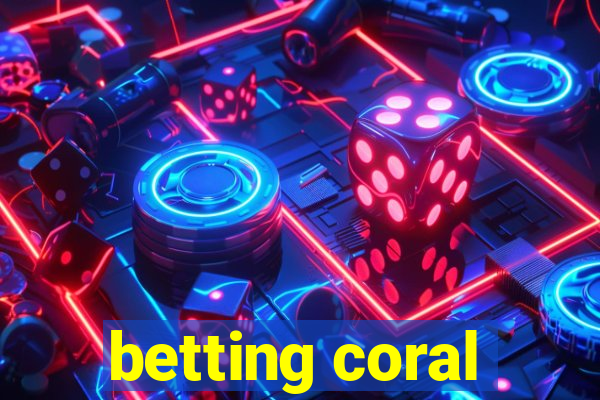 betting coral