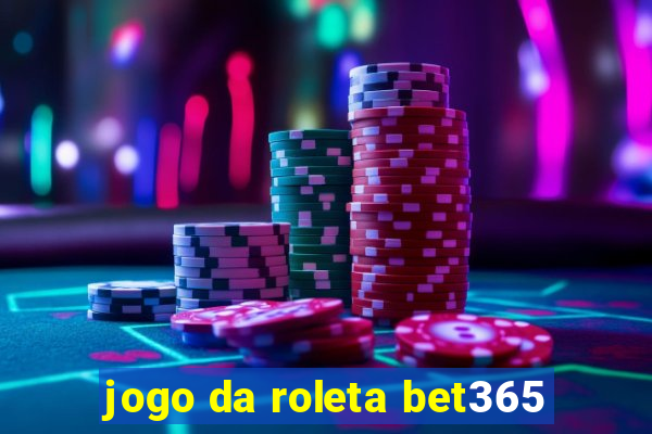 jogo da roleta bet365