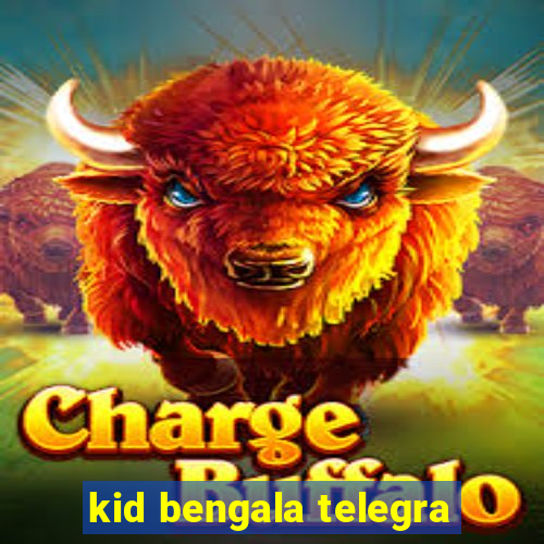 kid bengala telegra