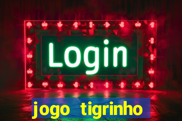 jogo tigrinho plataforma nova