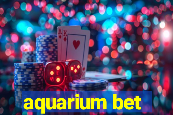 aquarium bet