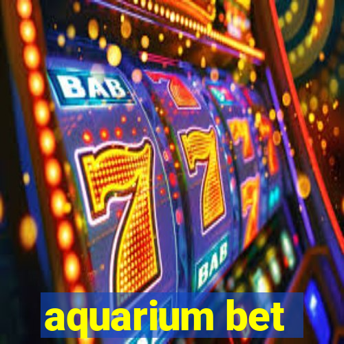 aquarium bet