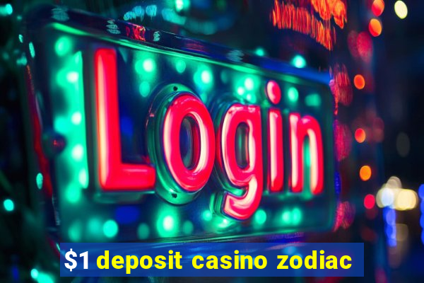 $1 deposit casino zodiac