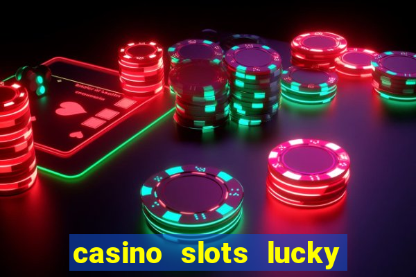 casino slots lucky win 777