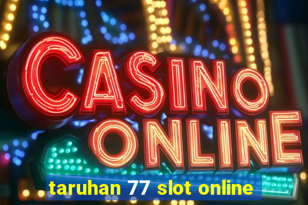 taruhan 77 slot online