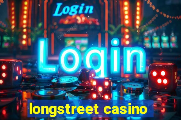 longstreet casino