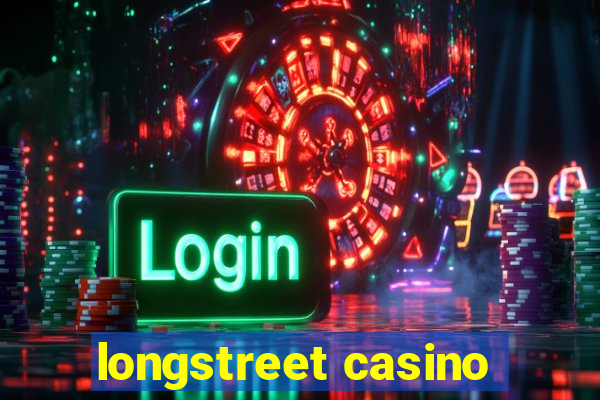 longstreet casino