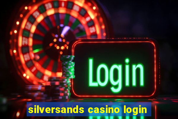 silversands casino login