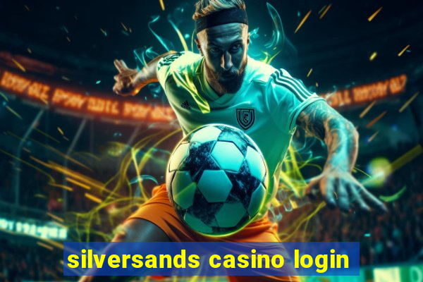 silversands casino login