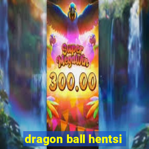 dragon ball hentsi